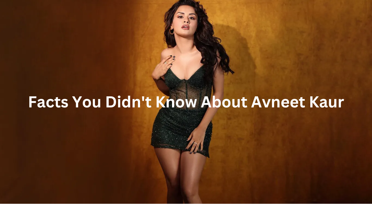 7 Fascinating Facts You Didn’t Know About Avneet Kaur
