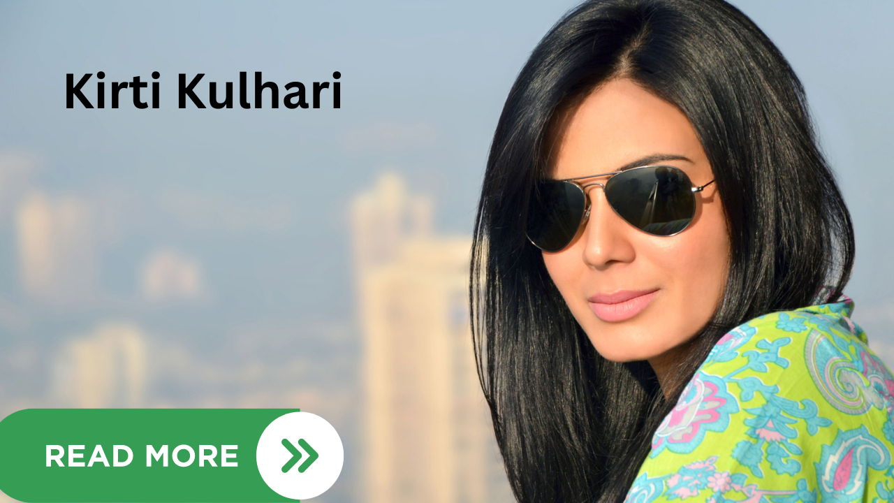 Kirti Kulhari: A Versatile and Talented Actress