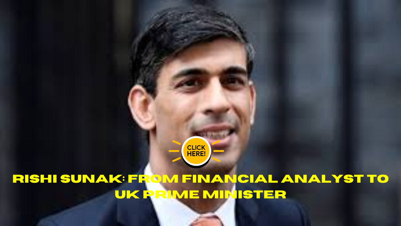 Rishi Sunak: From Financial Analyst to UK Prime Minister