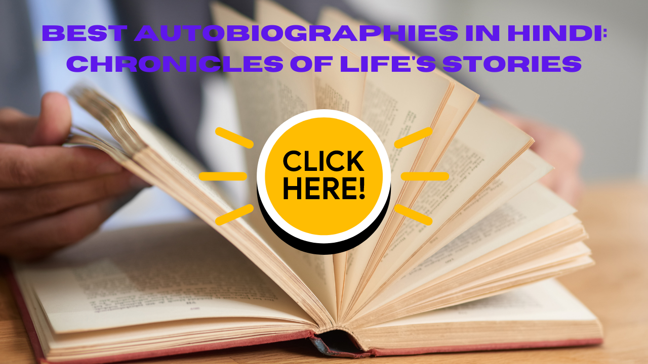 Best Autobiographies in Hindi: Chronicles of Life’s Stories