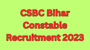 CSBC Bihar Constable Recruitment 2023