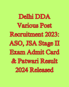 Delhi DDA Various Post Recruitment 2023 ASO, JSA Stage II Exam Admit Card & Patwari Result 2024 Released