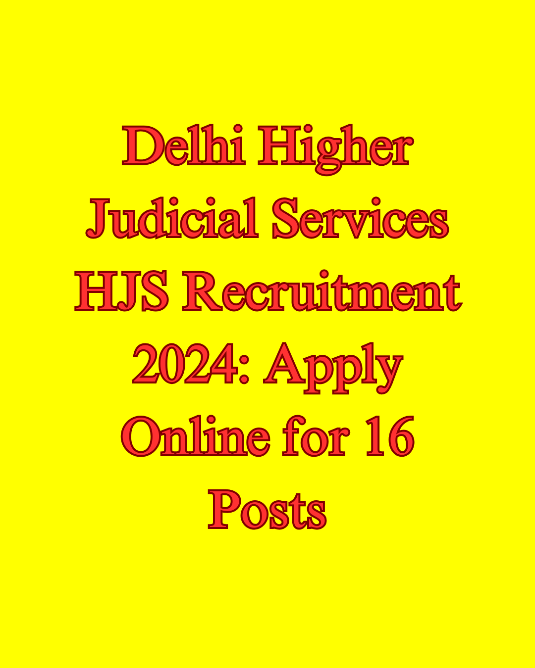 Delhi Higher Judicial Services HJS Recruitment 2024 Apply Online for 16 Posts