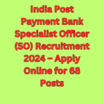 India Post Payment Bank Specialist Officer (SO) Recruitment 2024 – Apply Online for 68 Posts