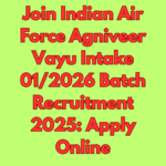 Join Indian Air Force Agniveer Vayu Intake 012026 Batch Recruitment 2025 Apply Online