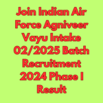 Join Indian Air Force Agniveer Vayu Intake 022025 Batch Recruitment 2024 Phase I Result