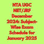 NTA UGC NETJRF December 2024 Subject-Wise Exam Schedule for January 2025