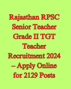 Rajasthan RPSC Senior Teacher Grade II TGT Teacher Recruitment 2024 – Apply Online for 2129 Posts