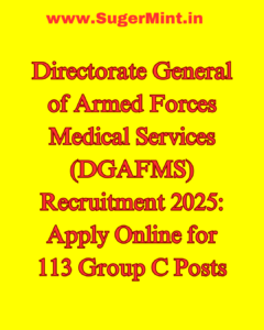 Directorate General of Armed Forces Medical Services (DGAFMS) Recruitment 2025 Apply Online for 113 Group C Posts