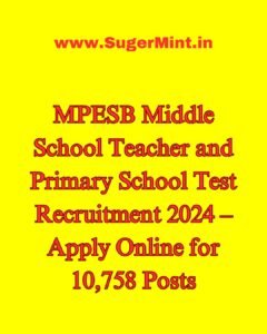 MPESB Middle School Teacher and Primary School Test Recruitment 2024 – Apply Online for 10,758 Posts