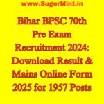 Bihar BPSC 70th Pre Exam Recruitment 2024 Download Result & Mains Online Form 2025 for 1957 Posts