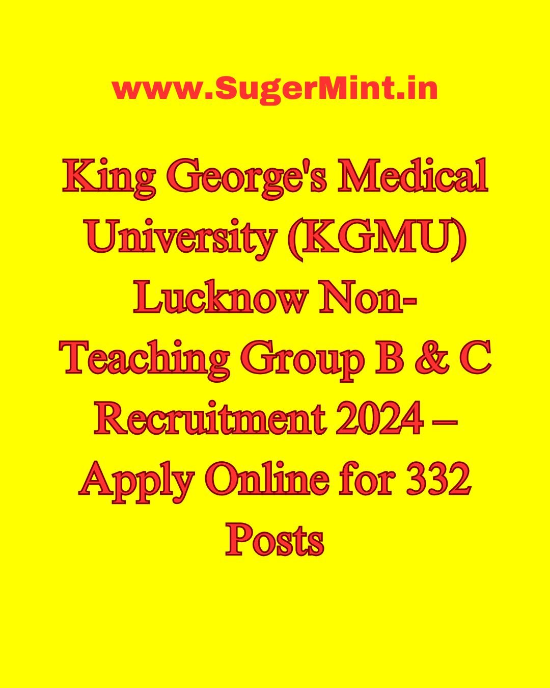 King George's Medical University (KGMU) Lucknow Non-Teaching Group B & C Recruitment 2024 – Apply Online for 332 Posts