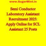 Semi Conductor Laboratory Assistant Recruitment 2025 Apply Online for SCL Assistant 25 Posts