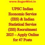 UPSC Indian Economic Service (IES) & Indian Statistical Service (ISS) Recruitment 2025 – Apply Online for 47 Posts