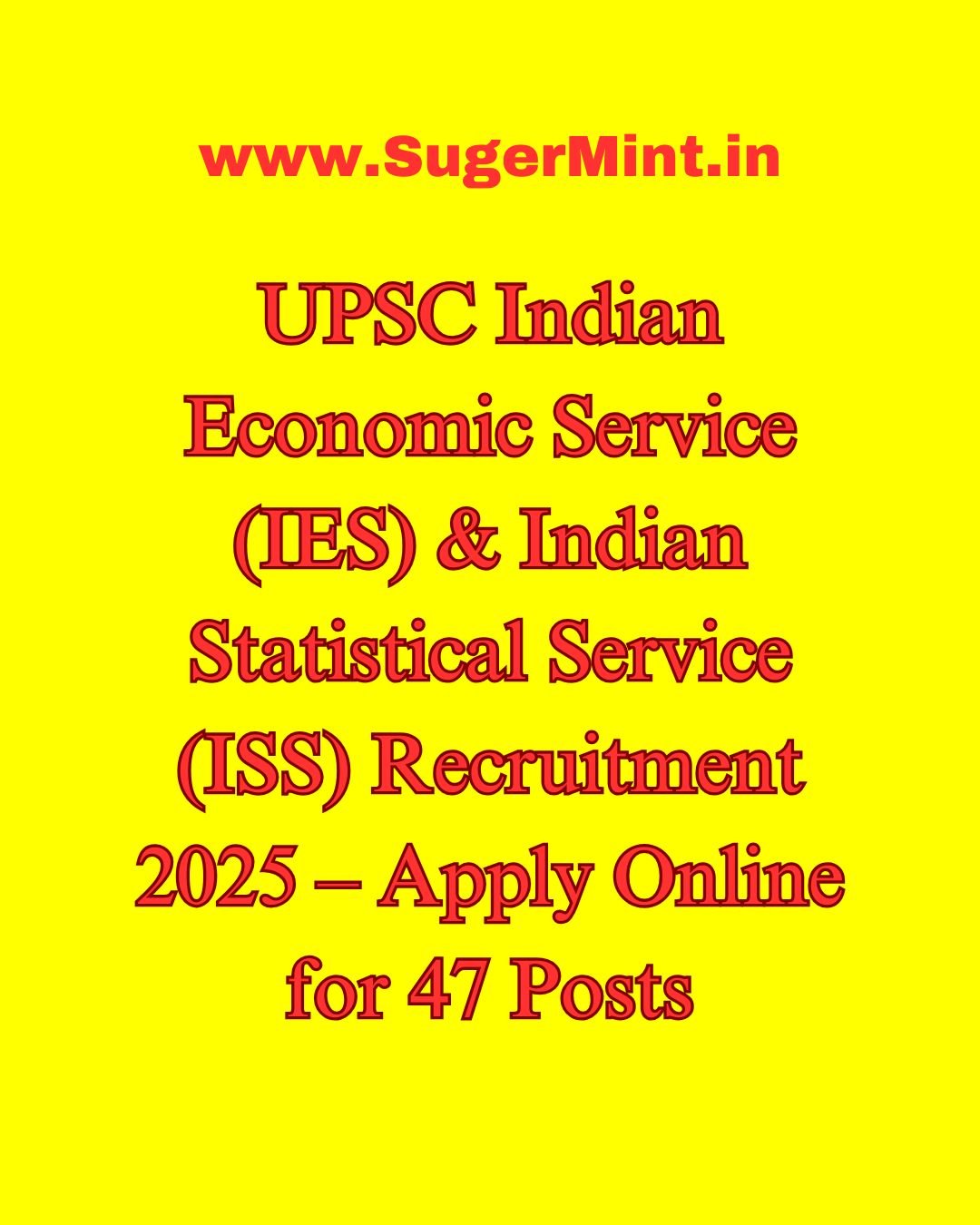 UPSC Indian Economic Service (IES) & Indian Statistical Service (ISS) Recruitment 2025 – Apply Online for 47 Posts